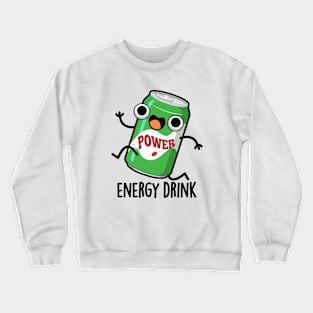 Energy Drink Cute Energetic Drink Pun Crewneck Sweatshirt